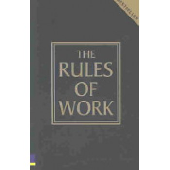 The Rules of Work: A Definitive Code for Personal Success by Richard Templar